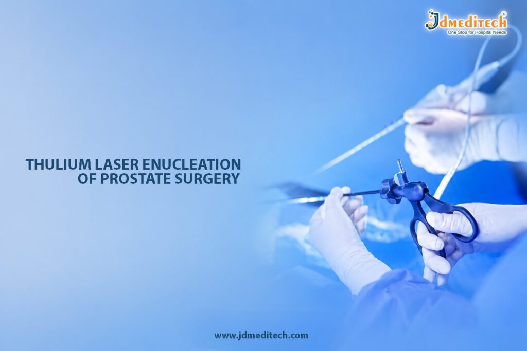 Thulium Laser Enucleation of Prostate Surgery – Advanced ThuLEP Procedure