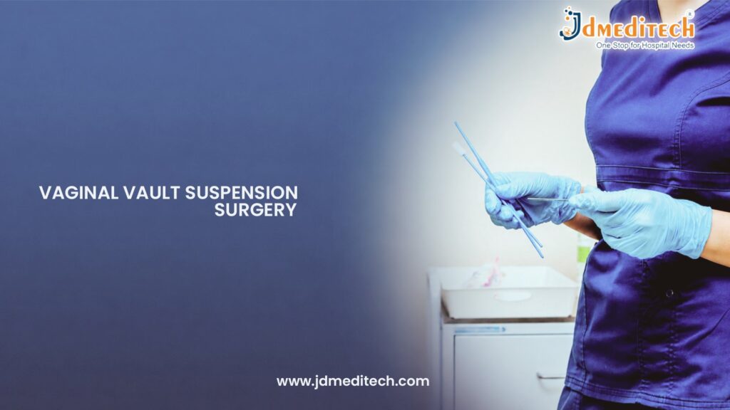 Vaginal Vault Suspension Surgery | Post-Hysterectomy Prolapse Repair