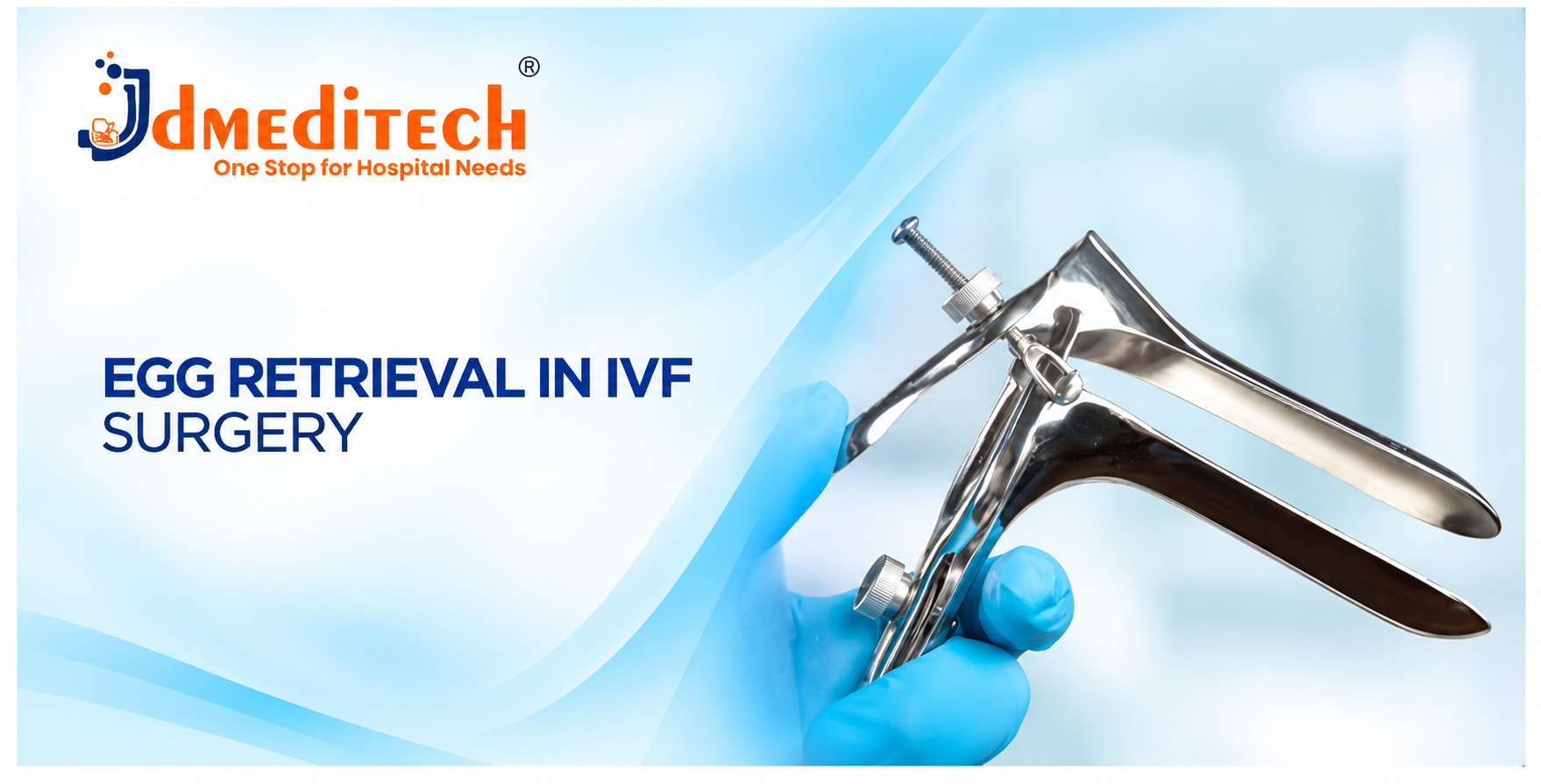 Egg Retrieval in IVF Surgery: Procedure, Instruments, Benefits & Risks