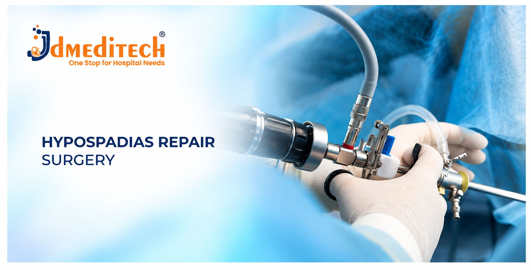 Hypospadias Repair Surgery: Procedure, Instruments, Benefits & Recovery
