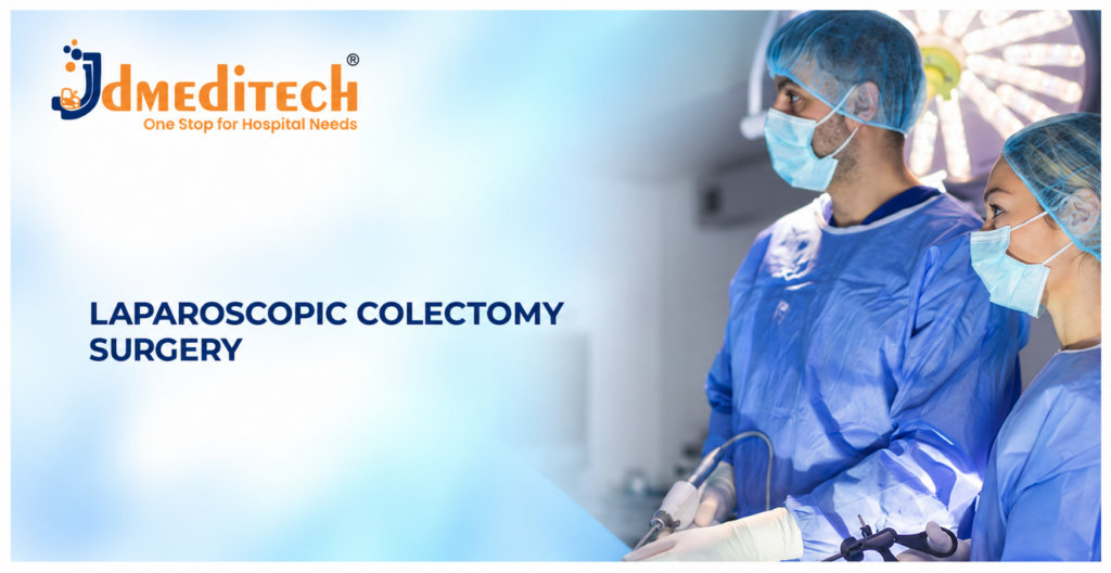 Laparoscopic Colectomy Surgery: Procedure, Instruments, Benefits & Recovery