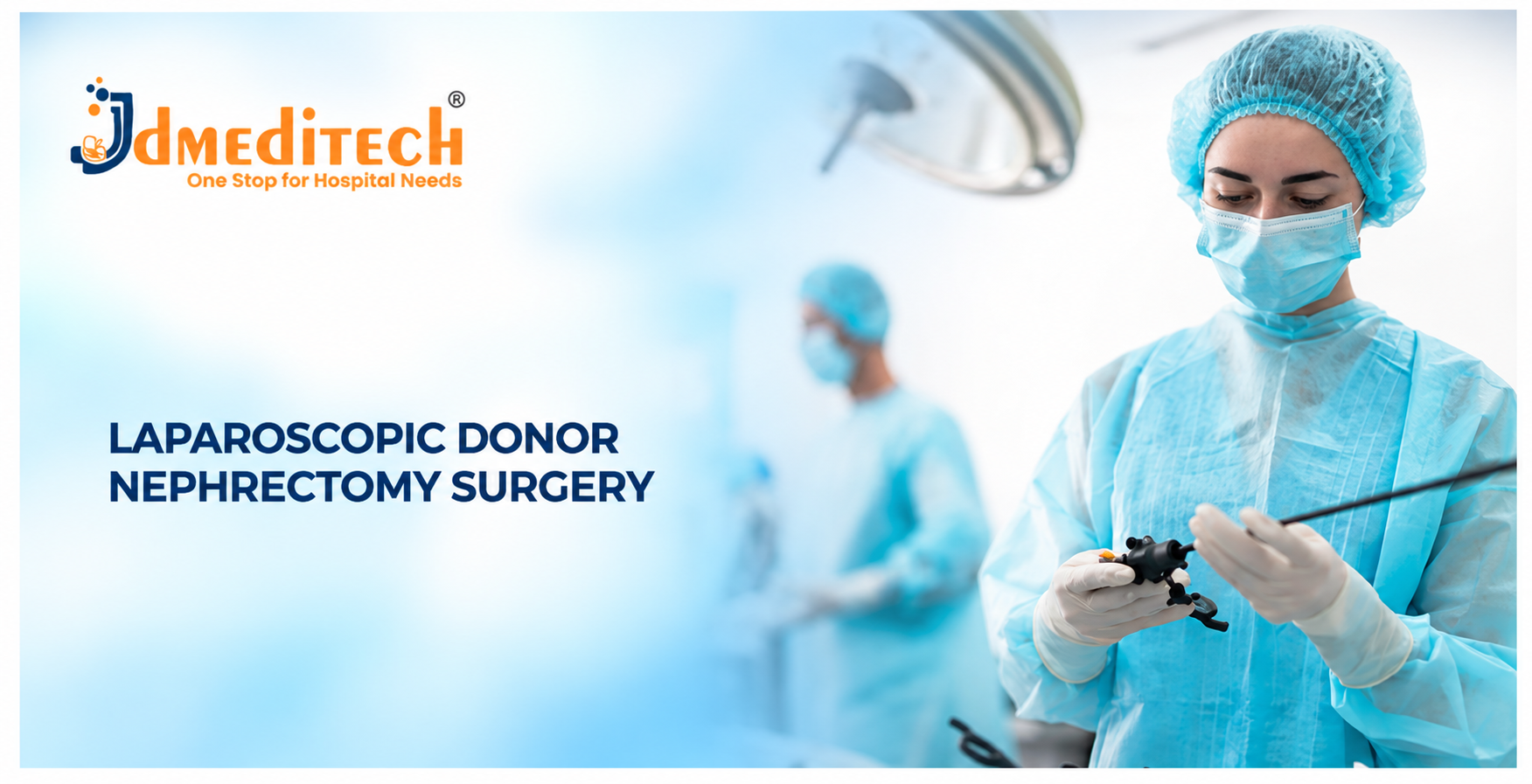 Laparoscopic Donor Nephrectomy Surgery: Procedure, Instruments, Benefits & Recovery