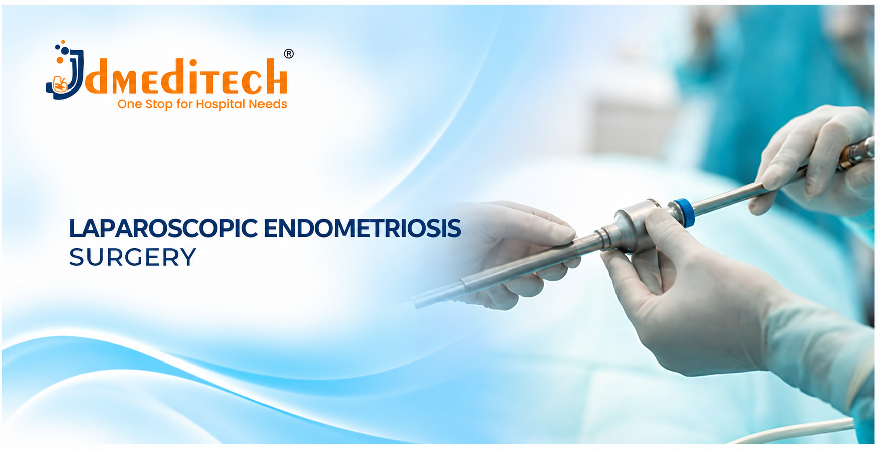 Laparoscopic Endometriosis Surgery: Procedure, Instruments, Benefits, Risks & Recovery