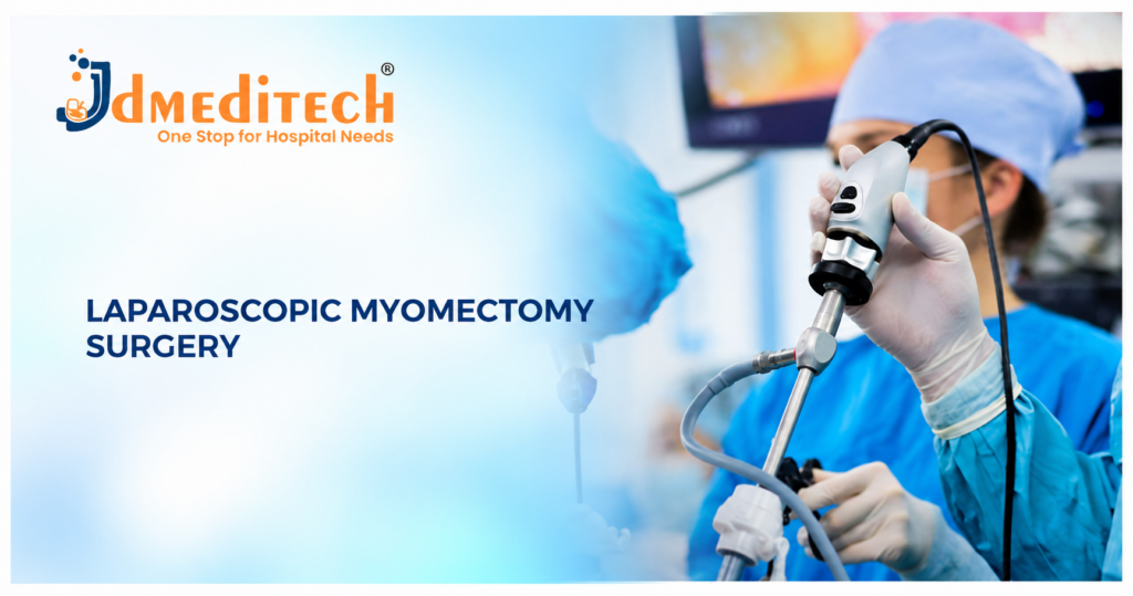Laparoscopic Myomectomy Surgery: Procedure, Instruments, Benefits & Recovery