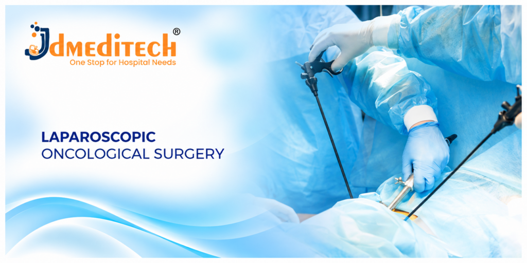 Laparoscopic Oncological Surgery: Procedures, Instruments, Benefits & Recovery