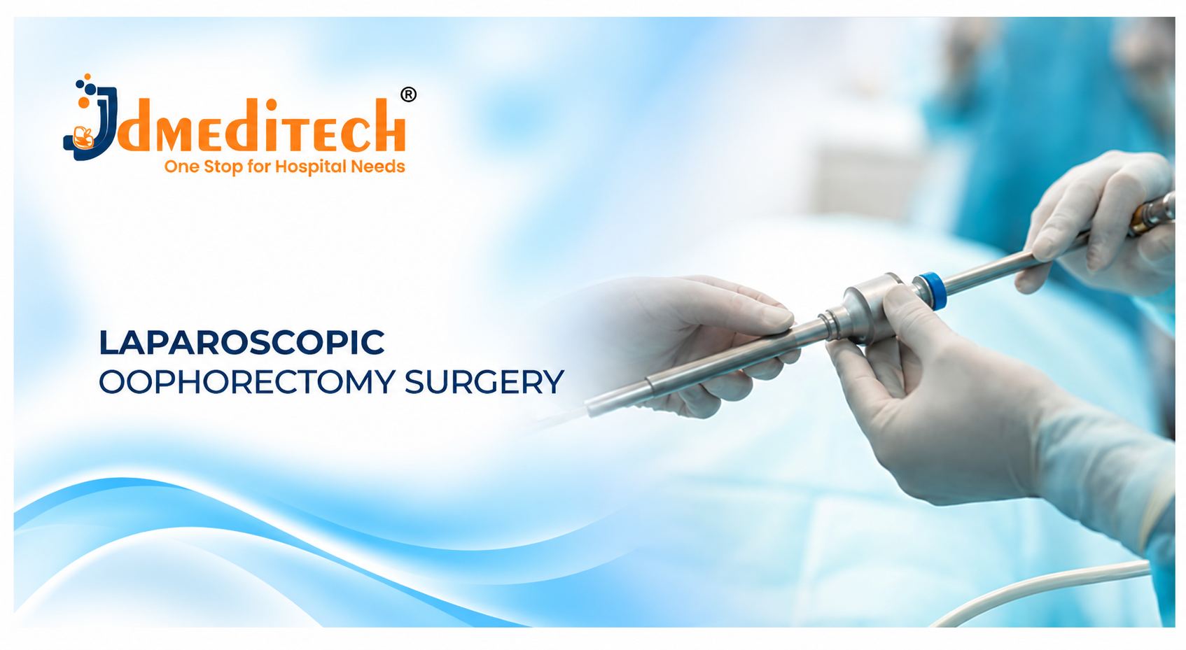 Laparoscopic Oophorectomy Surgery: Procedure, Instruments, Benefits & Recovery