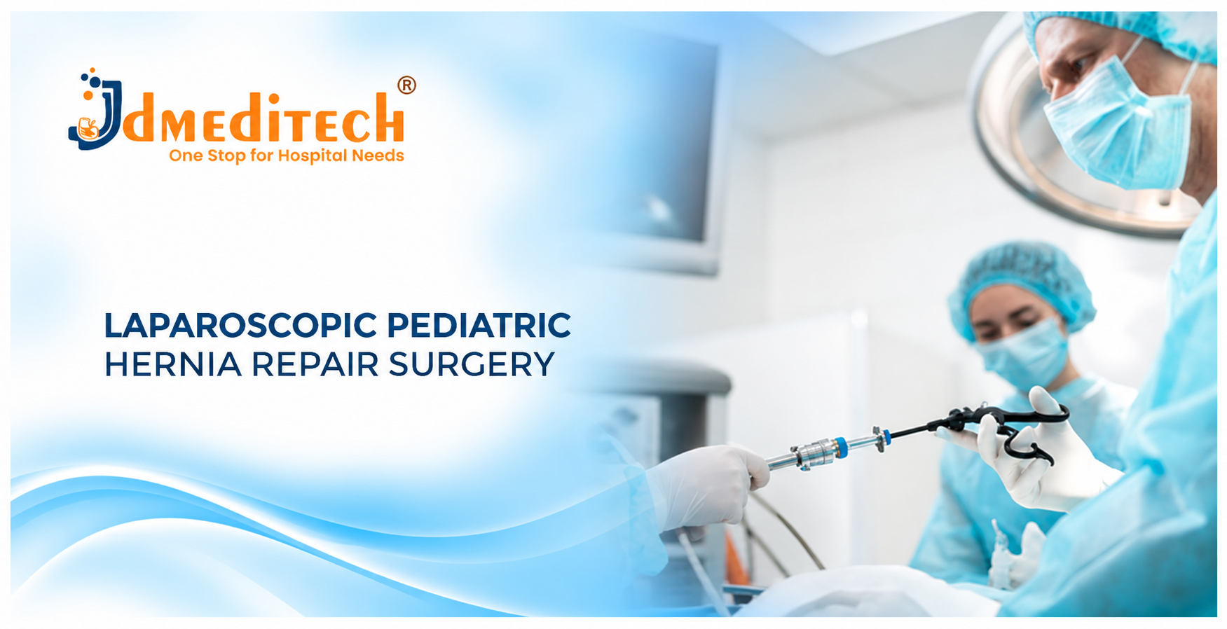 Laparoscopic Pediatric Hernia Repair Surgery: Procedure, Instruments, Benefits & Recovery