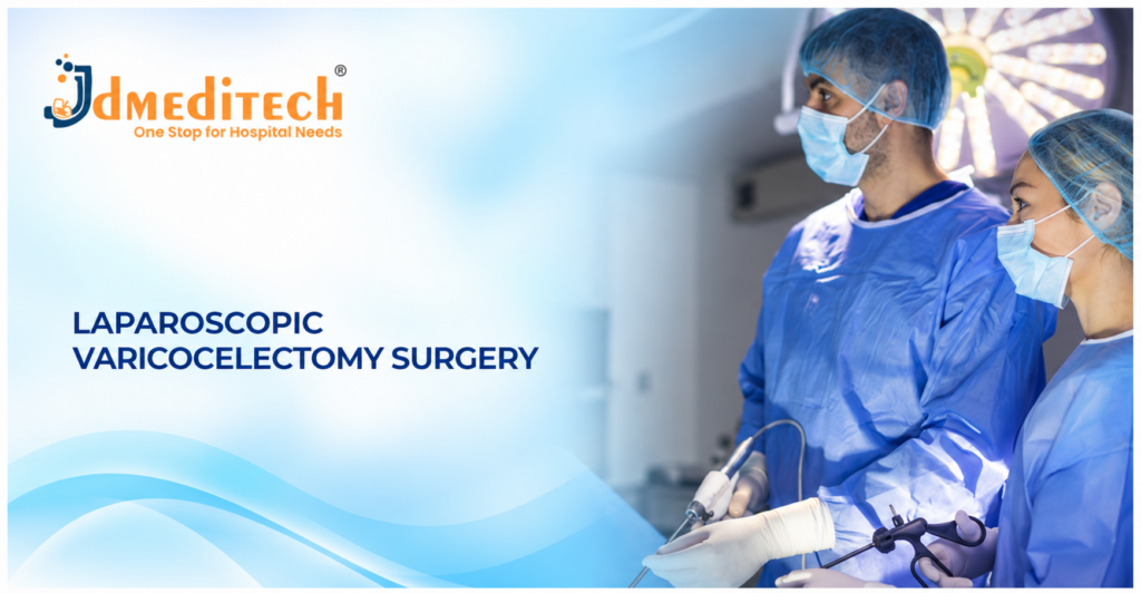 Laparoscopic Varicocelectomy Surgery: Procedure, Instruments, Benefits & Recovery