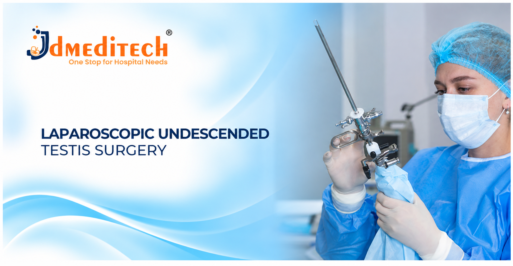 Laparoscopic Undescended Testis Surgery: Procedure, Instruments, Benefits & Recovery