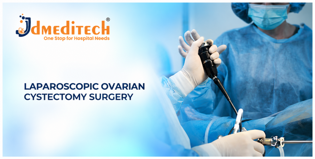 Laparoscopic Ovarian Cystectomy Surgery: Procedure, Instruments, Benefits & Recovery