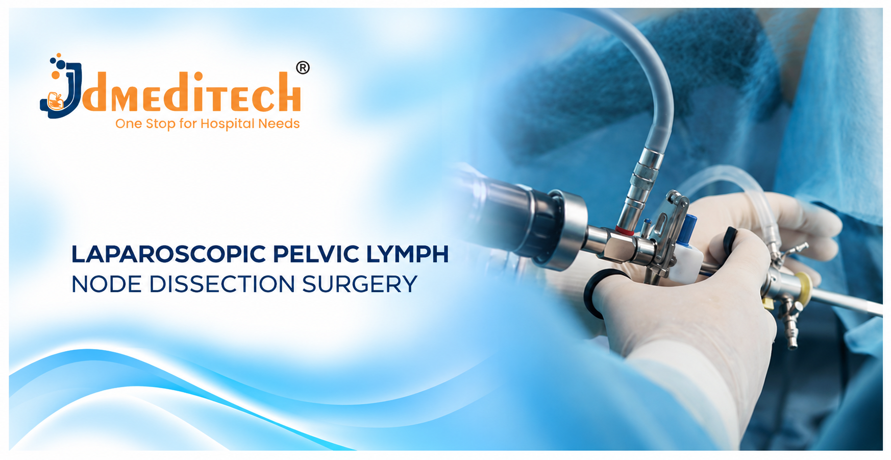 Laparoscopic Pelvic Lymph Node Dissection Surgery: Procedure, Instruments, Benefits & Recovery