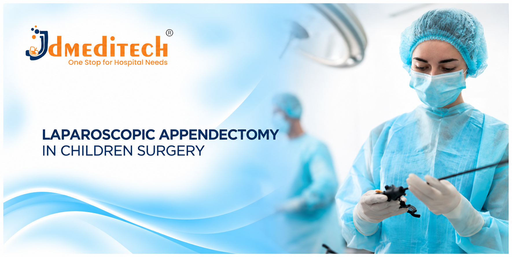 Laparoscopic Appendectomy in Children: Procedure, Instruments, Benefits & Recovery