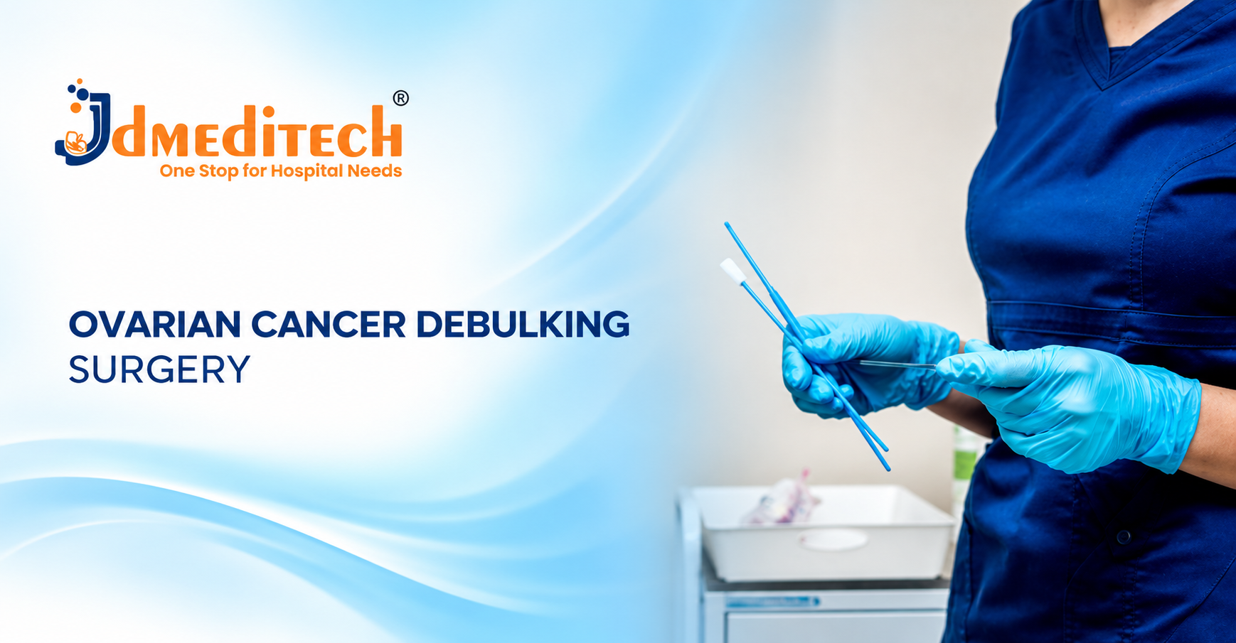 Ovarian Cancer Debulking Surgery: Procedure, Instruments, Benefits, Risks & Recovery