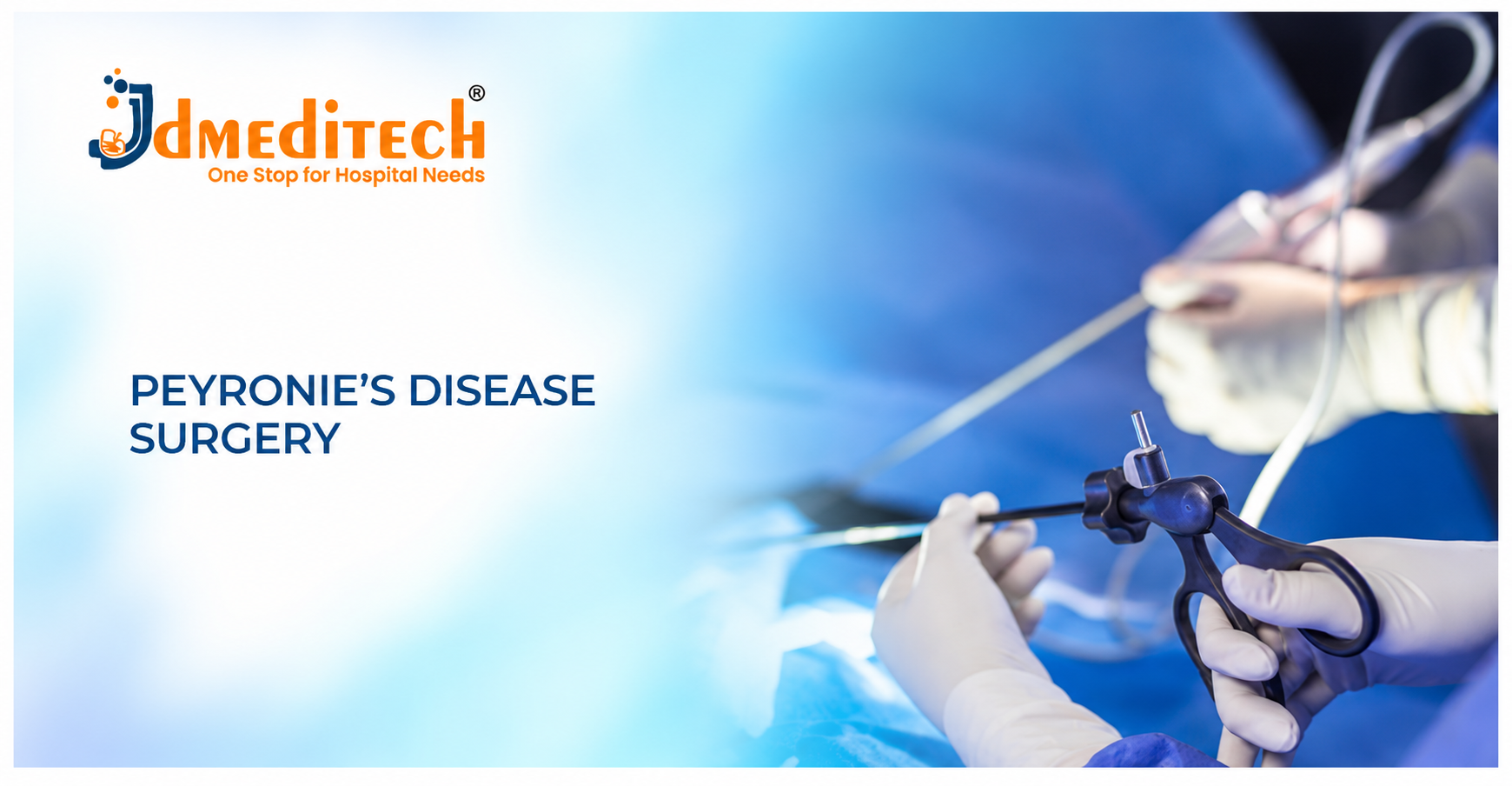 Peyronie’s Disease Surgery: Procedure, Instruments, Benefits & Recovery