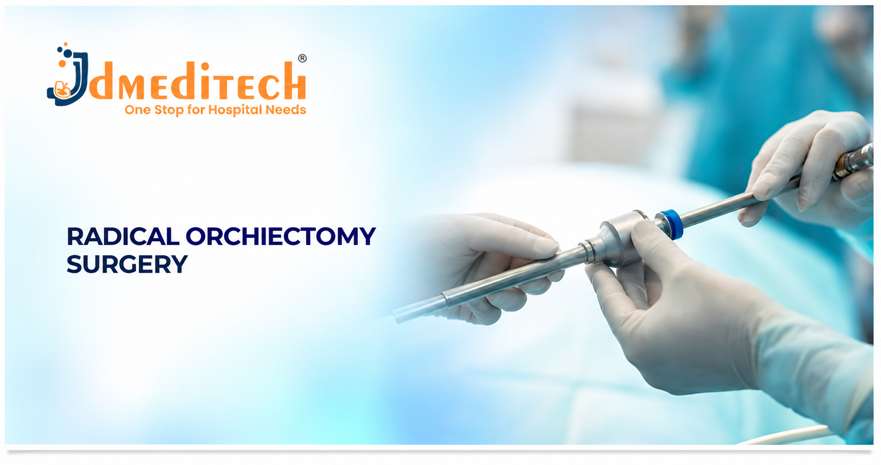 Radical Orchiectomy Surgery: Procedure, Instruments, Benefits & Recovery