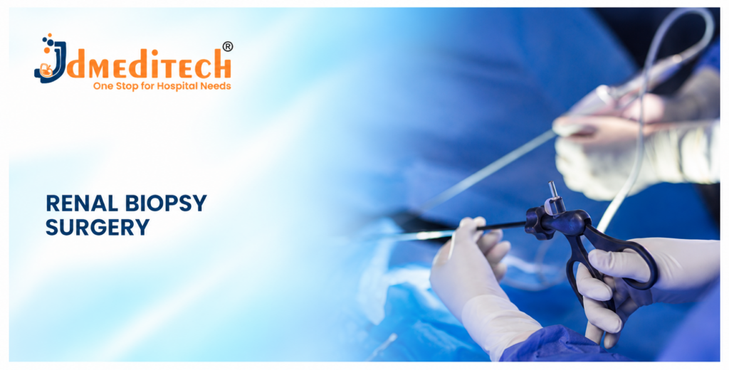 Renal Biopsy Surgery: Procedure, Instruments, Benefits & Recovery