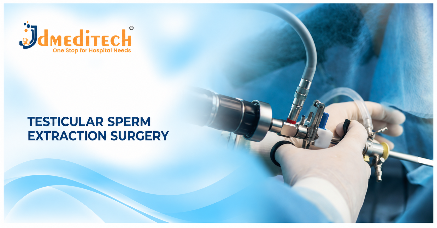 Testicular Sperm Extraction Surgery: Procedure, Instruments, Benefits & Recovery