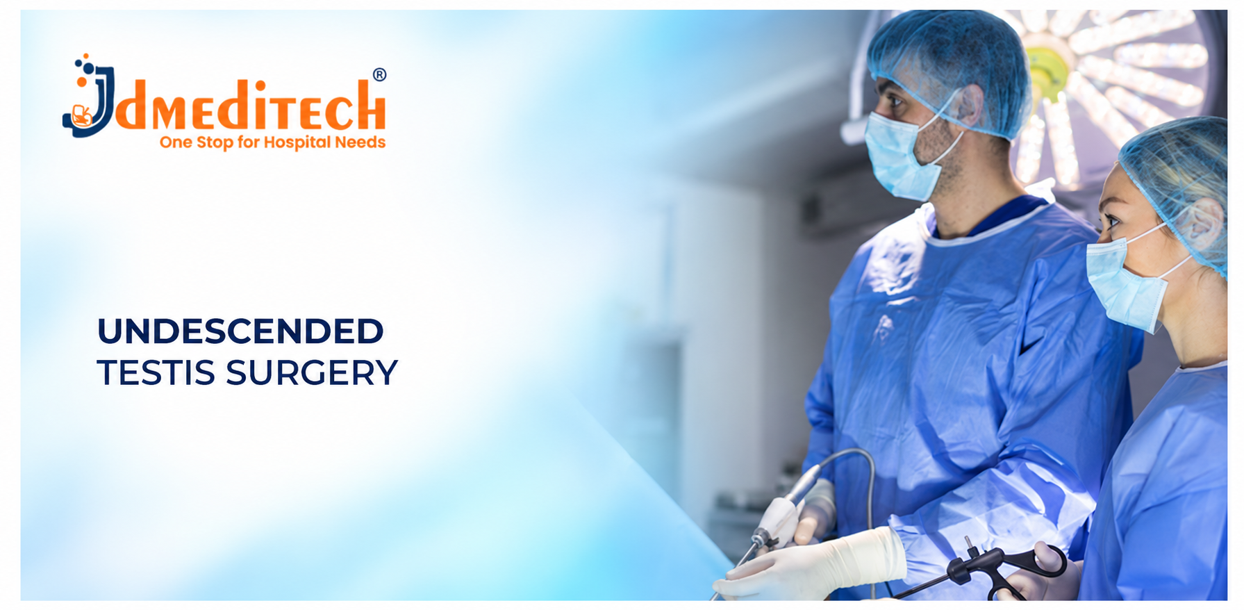 Undescended Testis Surgery: Procedure, Instruments, Benefits & Recovery