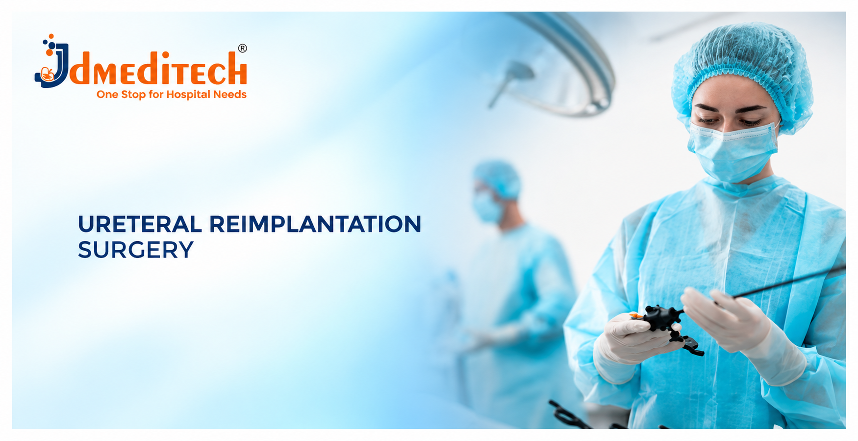 Ureteral Reimplantation Surgery: Procedure, Benefits, Instruments & Recovery