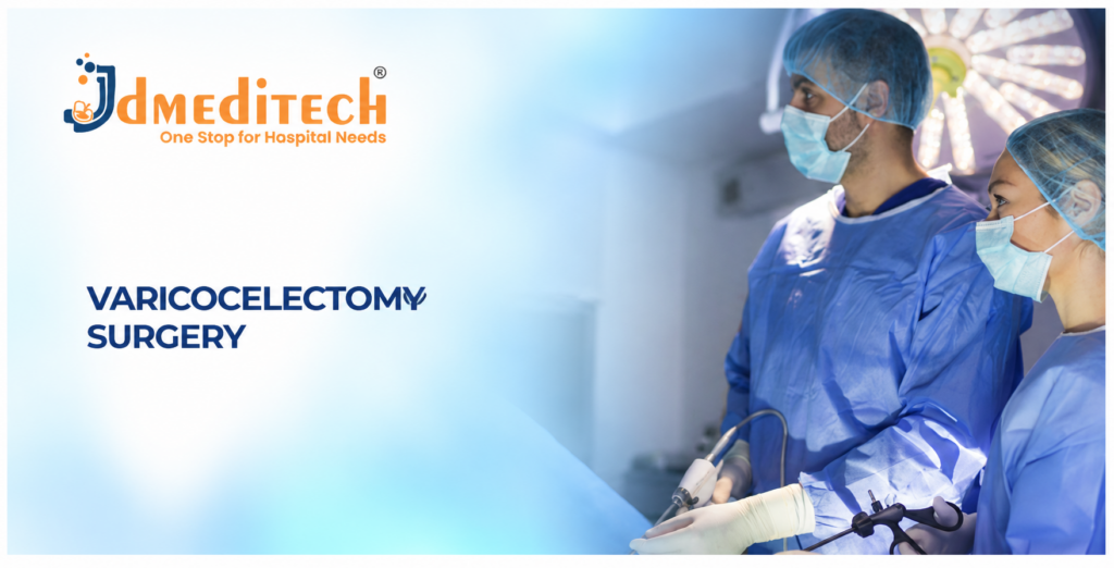 Varicocelectomy Surgery: Procedure, Instruments, Benefits & Recovery