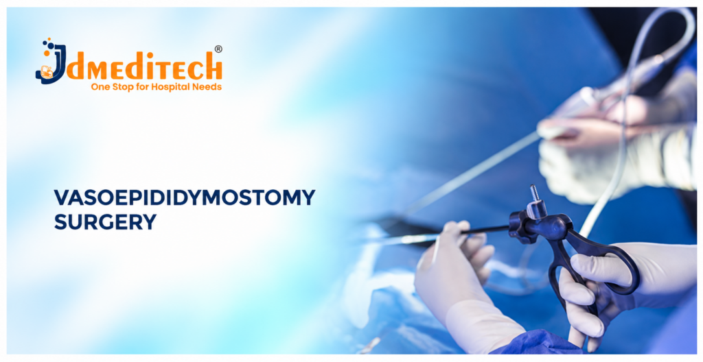 Vasoepididymostomy Surgery: Procedure, Instruments, Benefits & Recovery