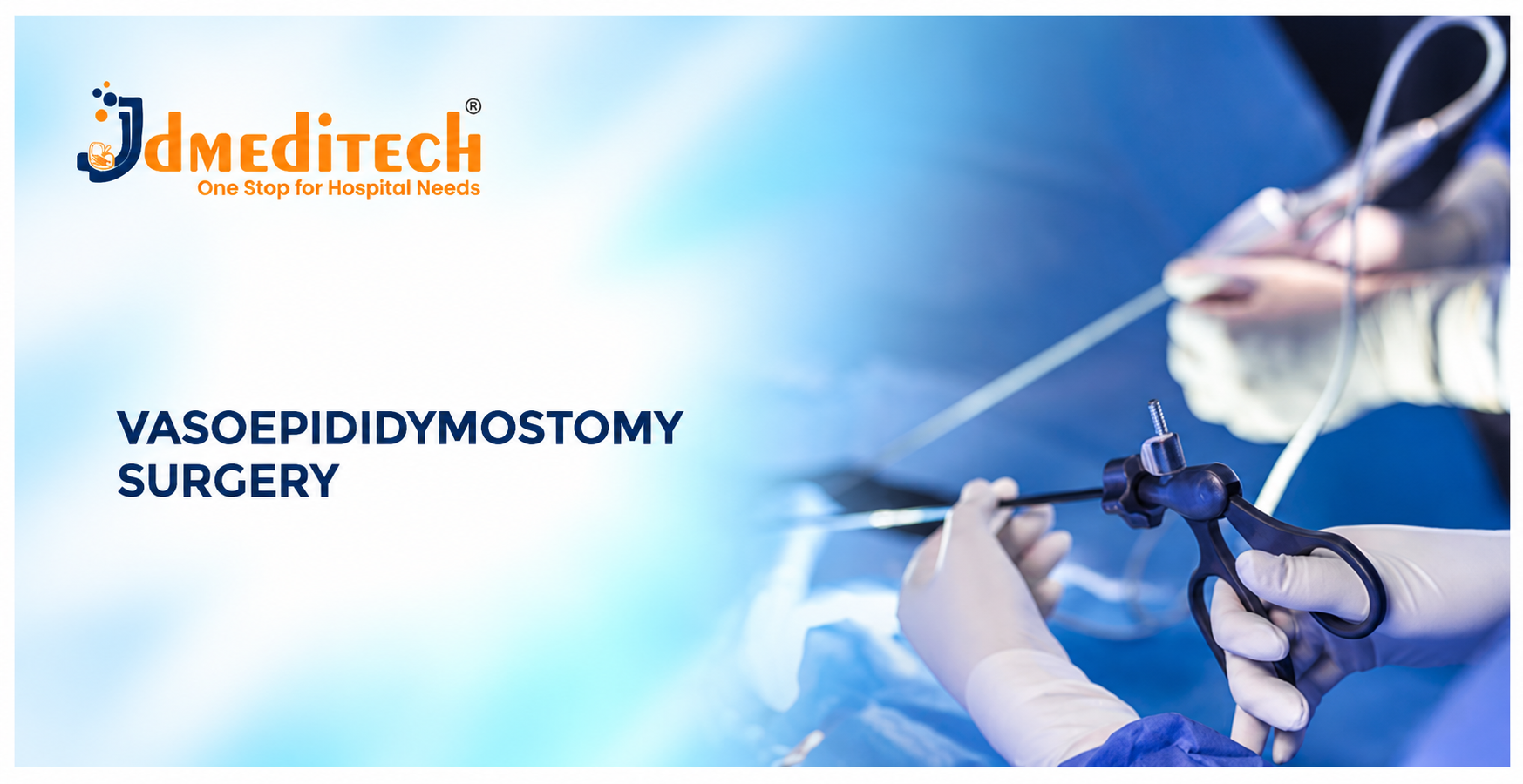 Vasoepididymostomy Surgery: Procedure, Instruments, Benefits & Recovery