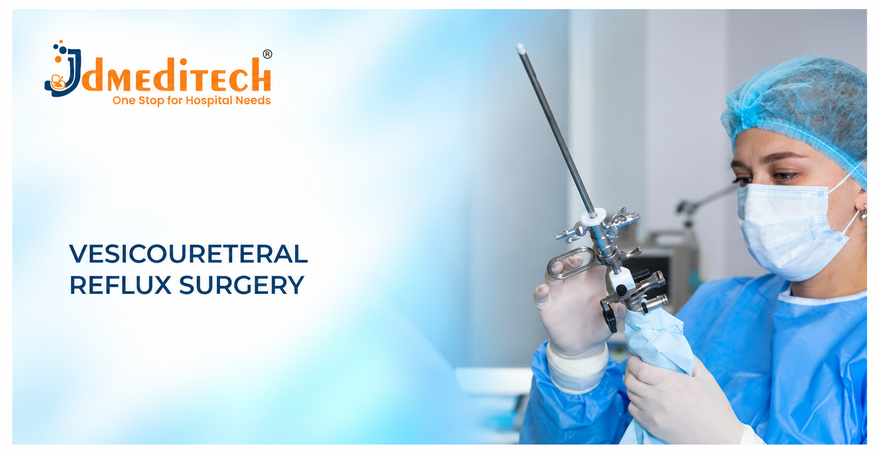 Vesicoureteral Reflux Surgery: Procedure, Instruments, Benefits & Recovery